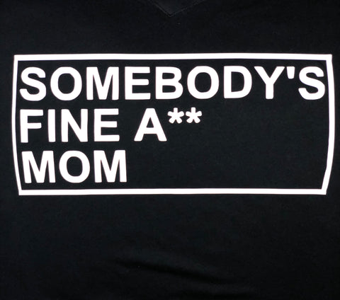 Somebody’s Fine A** Mom